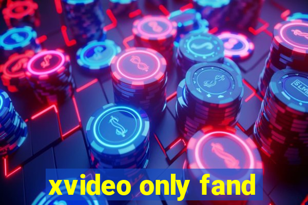 xvideo only fand